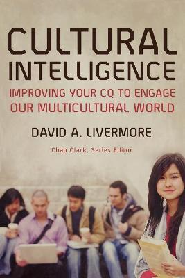 CULTURAL INTELLIGENCE - IMPROVING YOUR CQ TO ENGAGE OUR MULTICULTURAL WORLD