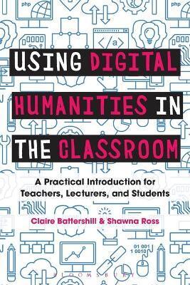 USING DIGITAL HUMANITIES IN THE CLASSROOM