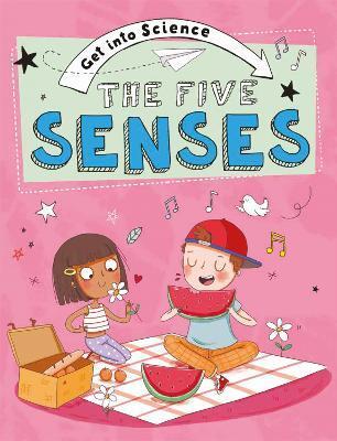 GET INTO SCIENCE: THE FIVE SENSES