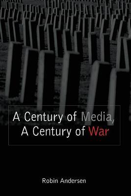 Century of Media, a Century of War