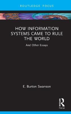 HOW INFORMATION SYSTEMS CAME TO RULE THE WORLD