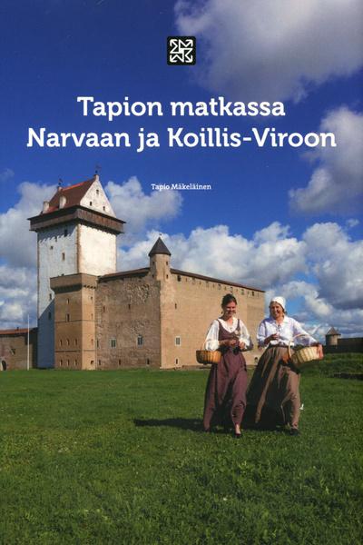 Tapion matkassa Narvaan ja Koillis-Viroon