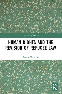 HUMAN RIGHTS AND THE REVISION OF REFUGEE LAW
