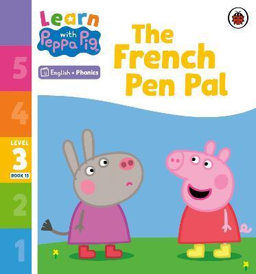 LEARN WITH PEPPA PHONICS LEVEL 3 BOOK 15 - THE FRENCH PEN PAL (PHONICS READER)
