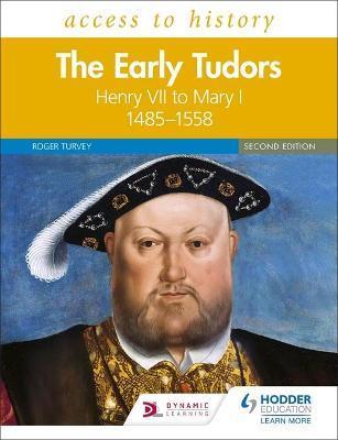 ACCESS TO HISTORY: THE EARLY TUDORS: HENRY VII TO MARY I, 1485-1558 SECOND EDITION