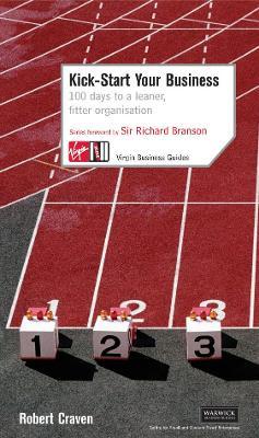 Kick-Start Your Business: 100 Days to a Leaner, Fitter Organisation