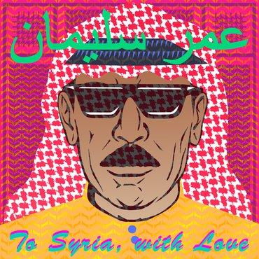 OMAR SOULEYMAN - TO SYRIA, WITH LOVE (2017) CD