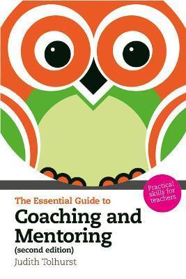ESSENTIAL GUIDE TO COACHING AND MENTORING, THE