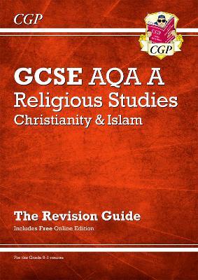 GCSE RELIGIOUS STUDIES: AQA A CHRISTIANITY & ISLAM REVISION GUIDE (WITH ONLINE ED)