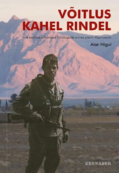 E-raamat: Võitlus kahel rindel ehk eestlase juhtumised Nõukogude armee päevil Afganistanis