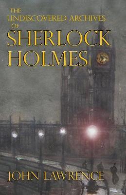 UNDISCOVERED ARCHIVES OF SHERLOCK HOLMES