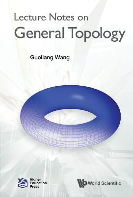 LECTURE NOTES ON GENERAL TOPOLOGY