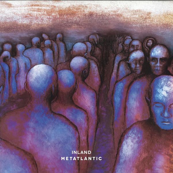 INLAND - METATLANTIC (2017) 12"