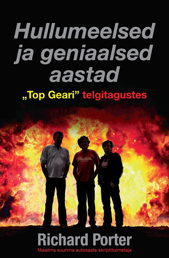 HULLUMEELSED JA GENIAALSED AASTAD "TOP GEARI" TELGITAGUSTES