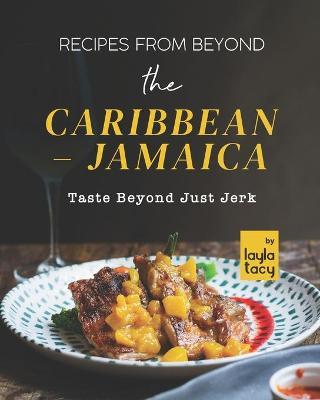 Recipes From Beyond the Caribbean - Jamaica