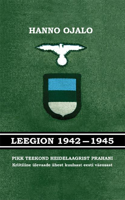 Leegion 1942-1945. Pikk teekond Heidelaagrist Prahani