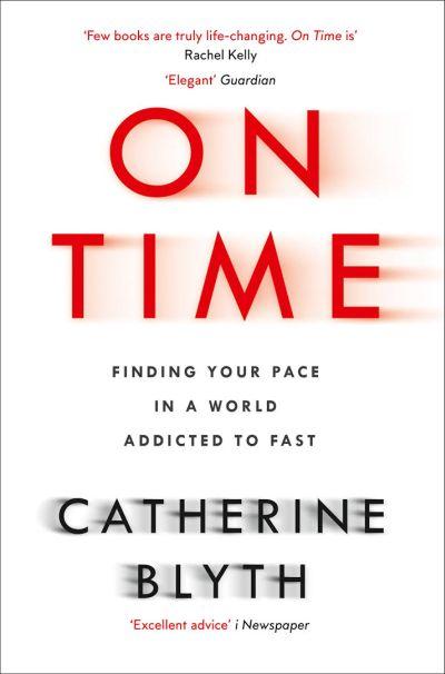 On Time: Finding Your Pace in A World Addicted Tofast