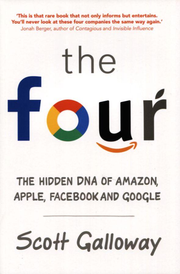 Four: The Hidden Dna of Amazon, Apple, Facebook and Google
