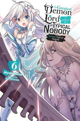 GREATEST DEMON LORD IS REBORN AS A TYPICAL NOBODY, VOL. 6 (LIGHT NOVEL)