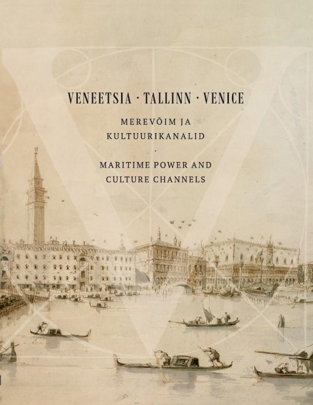 Veneetsia - Tallinn - Venice. Merevõim ja kultuurikanalid