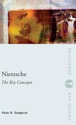 Nietzsche: The Key Concepts