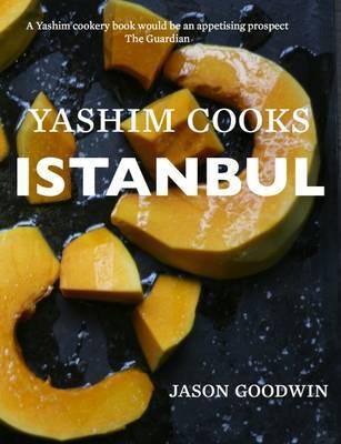 YASHIM COOKS ISTANBUL: CULINARY ADVENTURES IN THE OTTOMAN KITCHEN