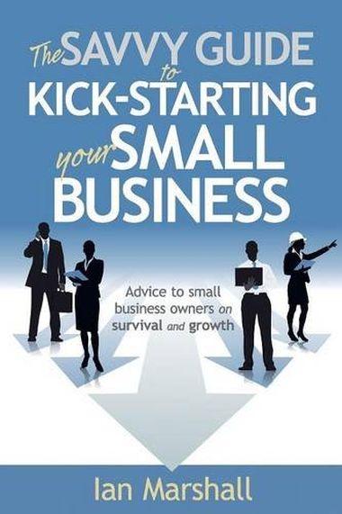 Savvy Guide to Kick-Starting Your Small Business
