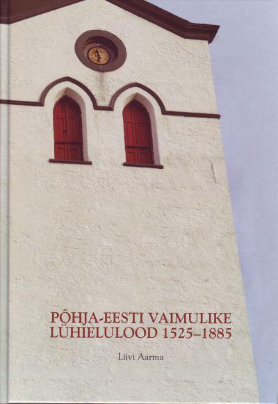 PÕHJA-EESTI VAIMULIKE LÜHIELULOOD 1525-1885