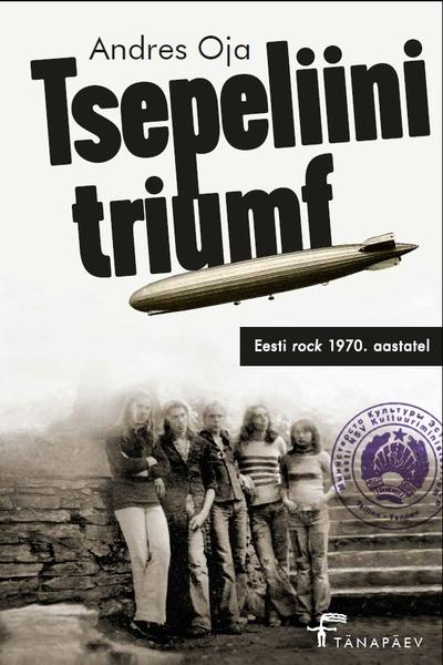 TSEPELIINI TRIUMF. EESTI ROCK 1970. AASTATEL