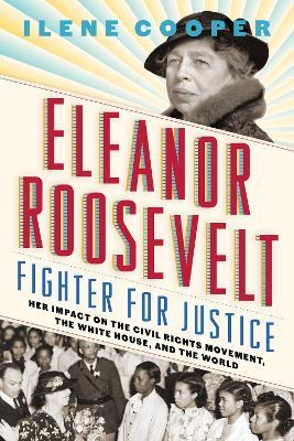 Eleanor Roosevelt, Fighter for Justice:
