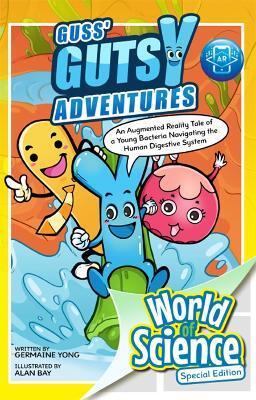 GUSS' GUTSY ADVENTURES: AN AUGMENTED REALITY TALE OF A YOUNG BACTERIA NAVIGATING THE HUMAN DIGESTIVE SYSTEM