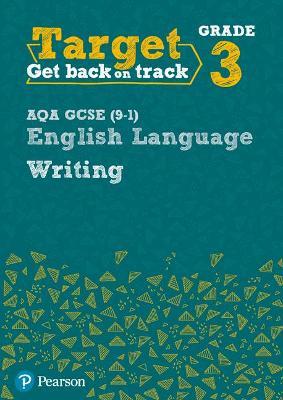 Target Grade 3 Writing AQA GCSE (9-1) English Language Workbook