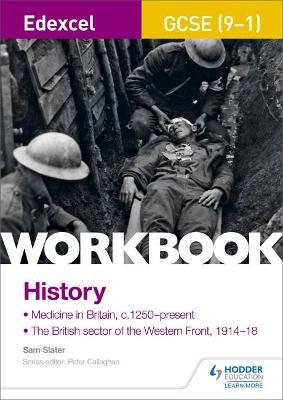 Edexcel GCSE (9-1) History Workbook: Medicine in Britain, c1250-present and The British sector of the Western Front, 1914-18