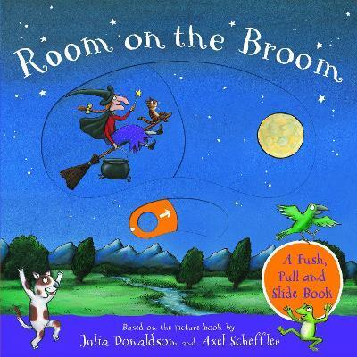 ROOM ON THE BROOM: A PUSH, PULL AND SLIDE BOOK