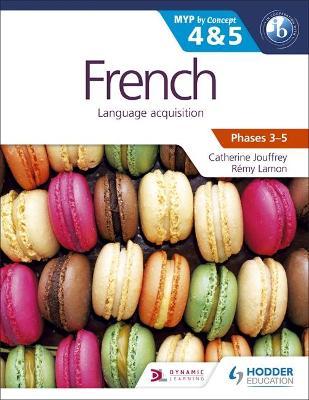 French for the IB MYP 4 & 5 (Capable-Proficient/Phases 3-4, 5-6)
