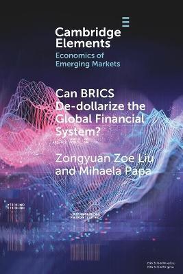 CAN BRICS DE-DOLLARIZE THE GLOBAL FINANCIAL SYSTEM?
