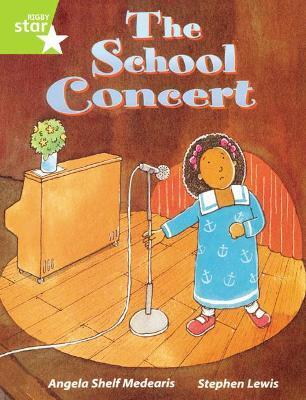 RIGBY STAR GUIDED LIME LEVEL: THE SCHOOL CONCERT SINGLE