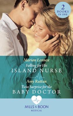 Falling For His Island Nurse / Twin Surprise For The Baby Doctor