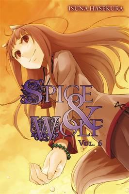 SPICE AND WOLF, VOL. 6 (LIGHT NOVEL)