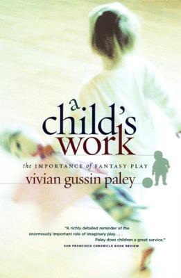 Child`s Work - The Importance of Fantasy Play