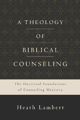 Theology of Biblical Counseling