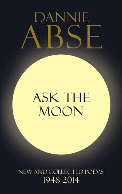 Ask the Moon: New and Collected Poems 1948-2014
