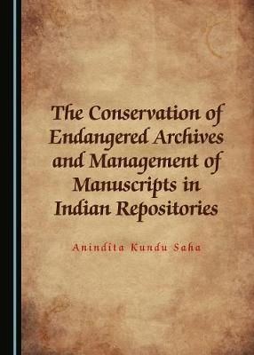 Conservation of Endangered Archives and Management of Manuscripts in Indian Repositories