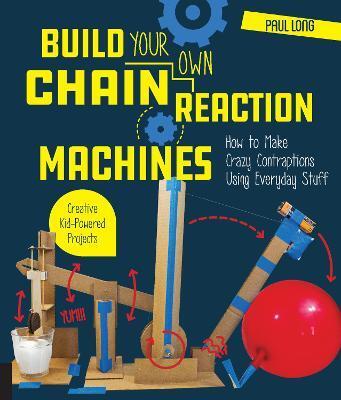 BUILD YOUR OWN CHAIN REACTION MACHINES