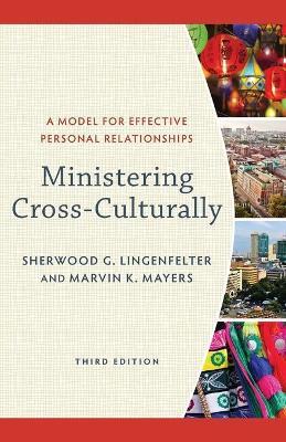 Ministering Cross-Culturally - A Model for Effective Personal Relationships