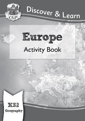 KS2 DISCOVER & LEARN: GEOGRAPHY - EUROPE ACTIVITY BOOK