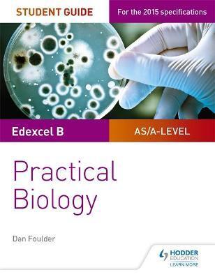 EDEXCEL A-LEVEL BIOLOGY STUDENT GUIDE: PRACTICAL BIOLOGY