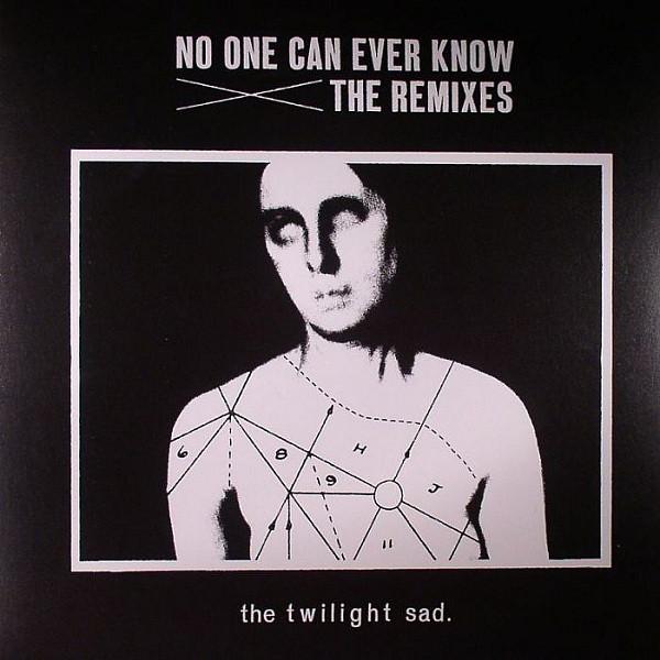 Twilight Sad - No One Can Ever Know. Remixes (2012) LP