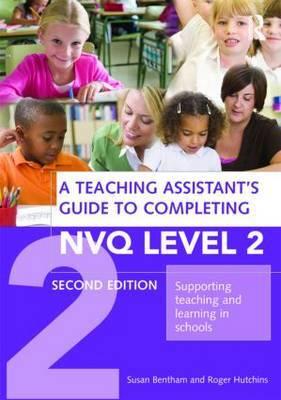 TEACHING ASSISTANT'S GUIDE TO COMPLETING NVQ LEVEL 2
