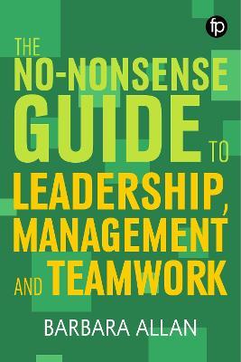 No-Nonsense Guide to Leadership, Management and Teamwork